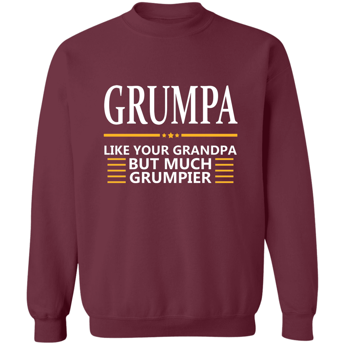 GRUMPA Crewneck Pullover Sweatshirt - Just like your Grandpa but Grumpier